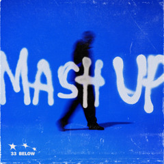 33 Below - MASH UP (Legit Alpha 140 Remix)