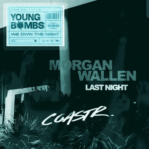 Stream COASTR. We Own Last Night MASHUP Wallen X Young Bombs