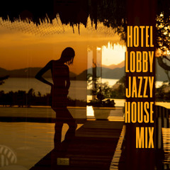 Hotel Lobby Jazzy House Mix