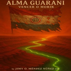 “Alma-Guaraní-(Vencer-o-Morir)”.mp3