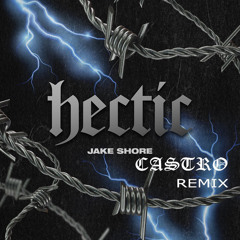 Jake Shore - Hectic (CASTRO Remix)