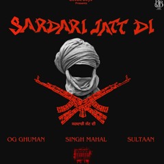 SARDARI JATT DI OG GHUMAN X SINGH MAHAL X SULTAAN