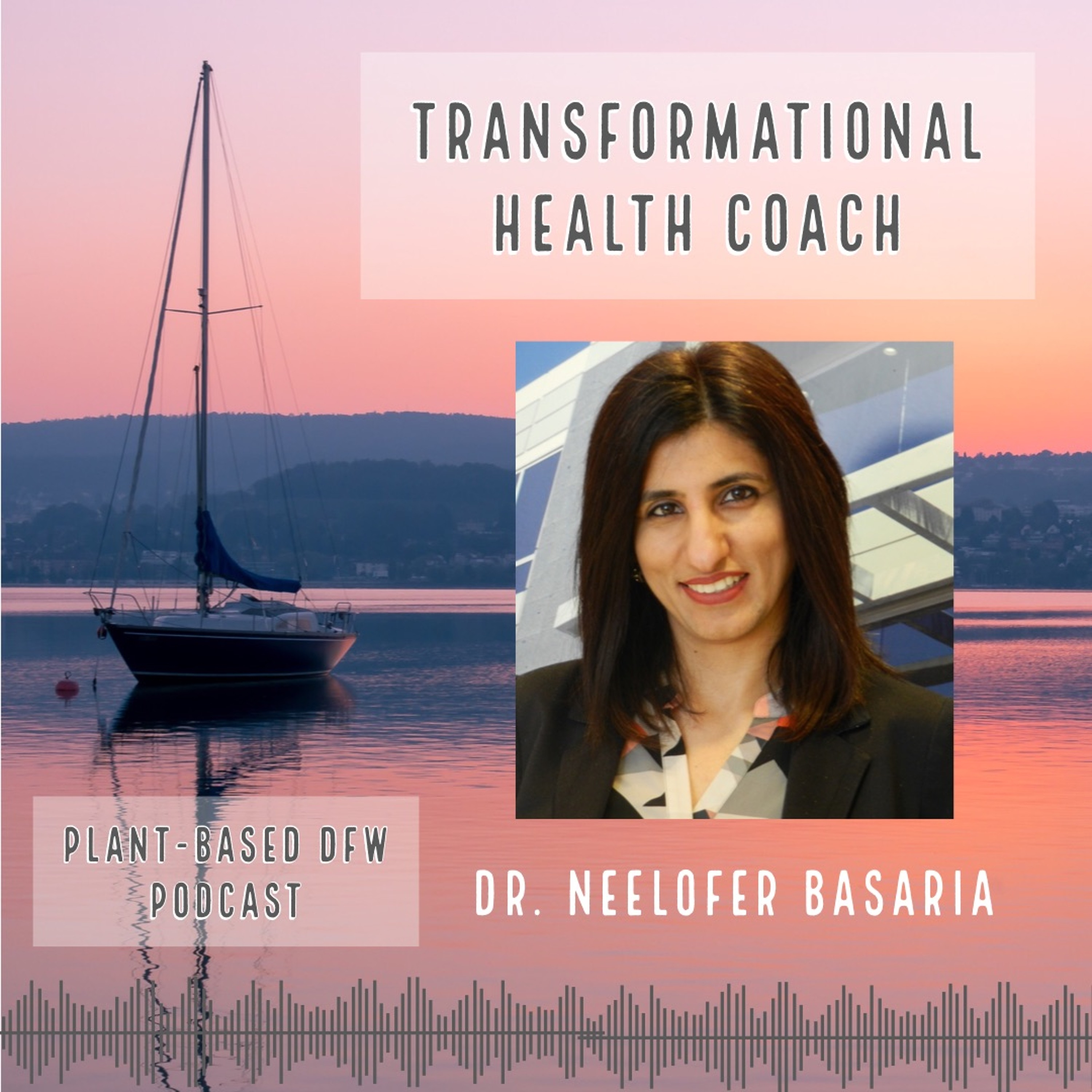 49:  Transform Your Life During This Pandemic with Dr. Neelofer Basaria