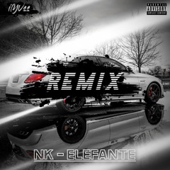 NK - Elefante [ilYVss Remix]