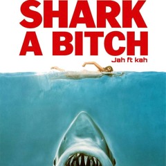 shark a bitch-ft kah