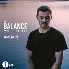 Balance Selections 284: Amháin