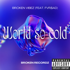 World So Cold (Feat. Fvr$ad)