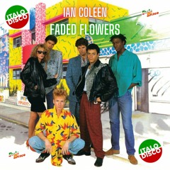 FADED FLOWERS - IAN COLEEN ( Italo Eurobeat Mix )