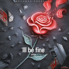 Lil Ace - ill be fine