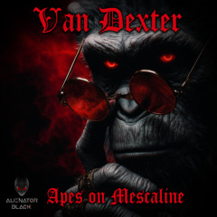 Van Dexter - Apes on Mescaline (Preview)