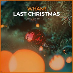 WHAM! - Last Christmas (Ferry 2K20 Remix)