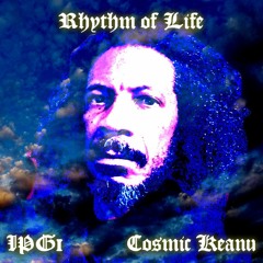 Rhythm Of Life (IPG1 & Cosmic Keanu)