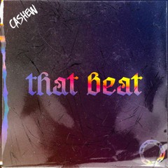 CASHEW - That Beat