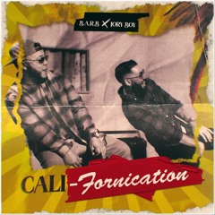 B.A.R.B   x  Jory Boy - Cali Fornication 🌱