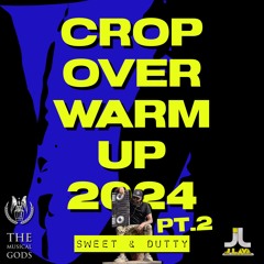 Sweet & Dutty Crop Over Warm Up PT. 2 #MixTapeMonday Week 277