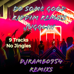 DO SOME GOOD RIDDIM REMIXS JUGGLIN BY DJRAMBO954