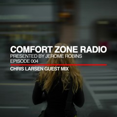 Comfort Zone Radio Episode 004 - Chris Larsen Guest Mix
