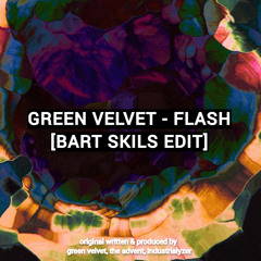 Green Velvet - Flash [Bart Skils Edit]
