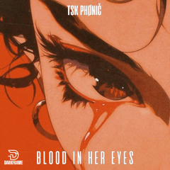 TSK PHØNIČ - BLOOD IN HER EYES [FREE DL]