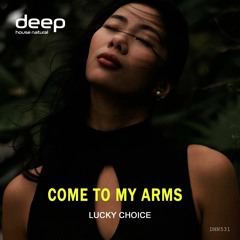 Lucky Choice - Come To My Arms