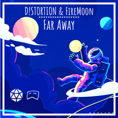 D!STORTION X FireMoon - Far Away