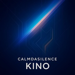 Calm Da Silence  - Kino