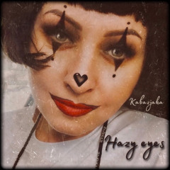 HAZY EYES
