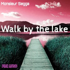 Monsieur Segga - Walk By The Lake