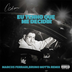 Tenho que me Decidir (Marcos Ferrari, Bruno Motta Remix) (Free Download)