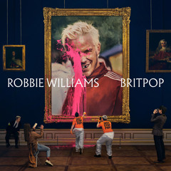 Robbie Williams  | Complete Playlist |  New album BRITPOP |  Coming Soon