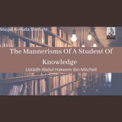 Mannerisms Of A Student Of Knowledge 4 - Ustādh Abdul Hakeem Ibn Mitchell