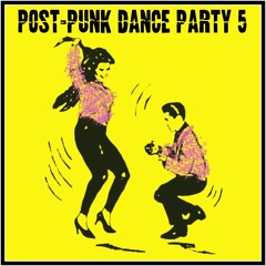 POST-PUNK DANCE PARTY 5