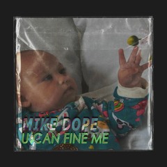 Mike Dope - U Can Fine Me (FREE DOWNLOAD)