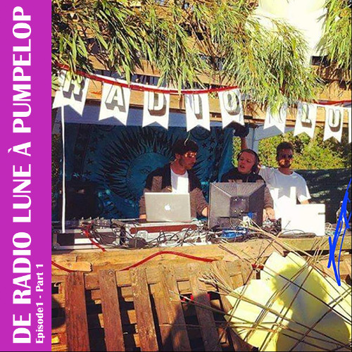 DE RADIO LUNE À PUMPELOP EP01 - Part 1