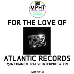 MPHT the DJ For the Love of ATLANTIC RECORDS 75th Commerative mix tape mixtape EDM Electronic Dance