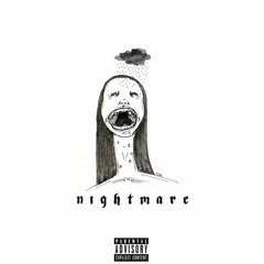 Nightmare. [Prod. Bluknight X Colliding With Mars]