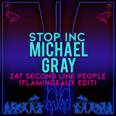 Flamingeaux, Michael Gray, Stop Inc - 247 Second Line People (Flamingeaux Edit)
