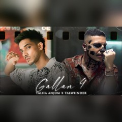 GALLAN 4 -Talha Anjum x Talwiinder Prod. By Ether