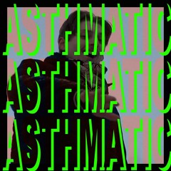 Asthmatic(Prod by baileydaniel.)