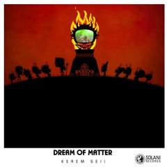 Kerem Gell - Dream of Matter (Original Mix)SOL014