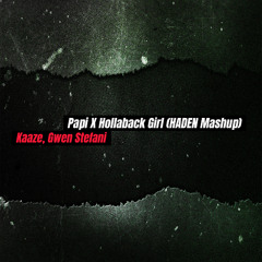 KAAZE, Gwen Stefani - Papi X Hollaback Girl (HADEN Mashup) FREE DL IN DESCRIPTION