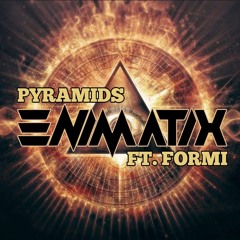 ENIMATIX - PYRAMIDS FT. FORMI