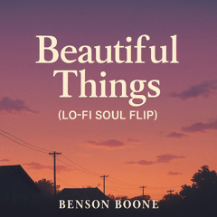 Beautiful Things (Lo-Fi Soul Flip) – Benson Boone [Chill Soul Beat]