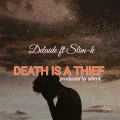 Death Is a Thief ft. Slim K