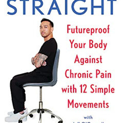 [Get] PDF 💗 Sit Up Straight: Futureproof Your Body Against Chronic Pain with 12 Simp