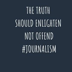 GET EPUB KINDLE PDF EBOOK The Truth Should Enlighten Not Offend #Journalism: Notebook