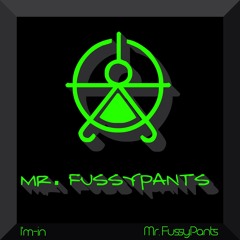 Mr. FussyPants