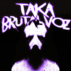 TAKA BRUTAL VOZ - SLOWED