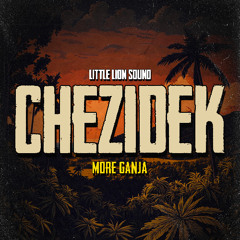 Chezidek & Little Lion Sound - More Ganja (Evidence Music)
