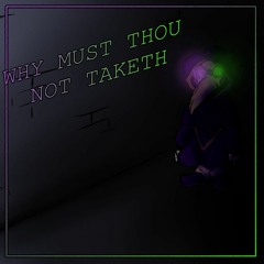 Why Must Thou Not Taketh - Middlerune